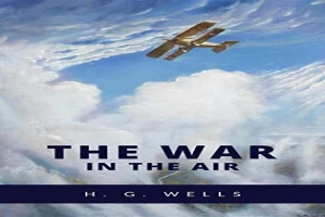Book cover of The War in the Air by Herbert George Wells Book cover of The War in the Air by Herbert George Wells